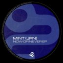 MINT (JPN) - Now Or Never