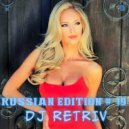 DJ Retriv - Russian Edition #19 ()
