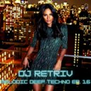 DJ Retriv - Melodic Deep Techno ep. 16 ()