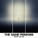 The Same Persons - Dance With Me