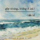 Vương Anh Tú, Hiền Hồ - Gap Nhung Khong O Lai