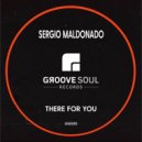 Sergio Maldonado - There For You