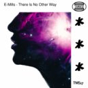 E-Mills - There Is No Other Way (Original mix)