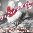 DJ Ornament - Happy New Year (Mix Of Dance Drum & Bass)