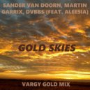 Sander van Doorn, Martin Garrix, DVBBS feat. Aleesia - Gold Skies (Vargy Gold Mix)