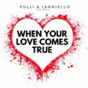 Pulli & Iannello Ft. Chiara - When Your Love Comes True
