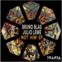 Bruno Blas, Julio Leme - Not Him