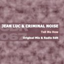 Jean Luc & Criminal Noise - Tell Me How
