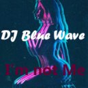 DJ Blue Wave - I'm not Me