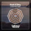 Rush X Dirty - Love In My Heart