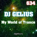 DJ GELIUS - My World of Trance 634