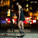 DJ Retriv - Melodic Deep Techno ep. 20