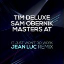 Tim Deluxe, Sam Obernik & Masters At - It Just Won't Do Work