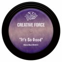 Creative Force - It's So Good