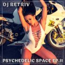 DJ Retriv - Psychedelic Space ep. 11