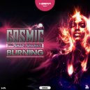 Cosmic - Burning feat. Shaz Sparks