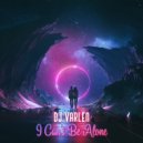 DJ VaRLeN - I Can\'t Be Alone (Original Mix)