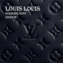 FUKKING DUST & GERICH - LOUIS LOUIS