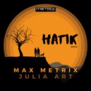 Max Metrix & Julia Art - Hatik