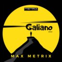 Max Metrix - Galiano