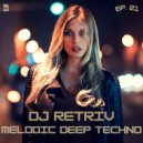 DJ Retriv - Melodic Deep Techno ep. 21