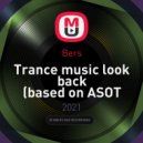 Bers - Trance music look back (based on ASOT 1000 playlist) Trance music look back (based on ASOT 1000 playlist)