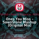 R3HAB x Raye & Regard vs. KEVU - Ones You Miss (SawnStone Mashup)