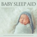 Baby Sleep Music & Baby Lullaby & Baby Lullaby Academy - Calm Baby Sleep Music