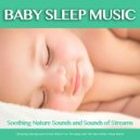 Baby Sleep Music & Baby Lullaby Academy & Baby Lullaby - Baby Sleep Music and Sounds of Nature ()
