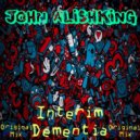 John Alishking - Interim Dementia (Original Mix)