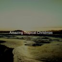 Amazing Tropical Christmas - Silent Night, Christmas at the Beach