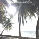 Tropical Christmas Playlist - Christmas at the Beach O Come All Ye Faithful ()