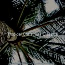 Tropical Christmas Classics - We Three Kings - Christmas at the Beach ()