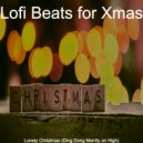 Lofi Beats for Xmas - Ding Dong Merrily on High - Lonely Christmas