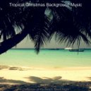 Tropical Christmas Background Music - Away in a Manger - Christmas at the Beach ()