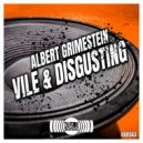 Albert Grimestein - Vile & Disgusting