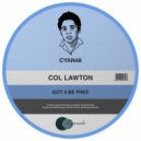 Col Lawton - Got To Be Free