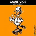 Jamie Vice - Not Tonight