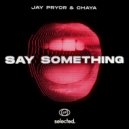 Jay Pryor & Chaya - Say Something