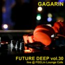 GAGARIN - FUTURE DEEP vol. 30