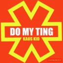 Kaos Kid - Do My Ting
