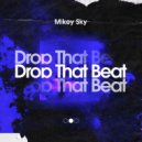 Mikey Sky - Drop That Beat