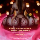 EFETE & OGKanka & Shelow Shaq - Te Pesa ()