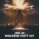 Larry Jay Music - Worldwide Party Day
