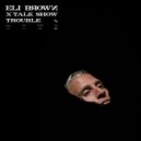 Eli Brown, Talk Show - Trouble