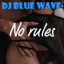 DJ Blue Wave - No rules