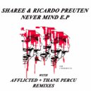 Sharee & Ricardo Preuten - Never Mind (AFFLICTED Remix)