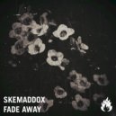 skemaddox - Fade Away