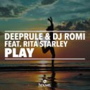 Deeprule, DJ Romi, Rita Starley - Play