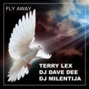 Terry Lex, DJ Dave Dee & DJ Milentija - Fly Away